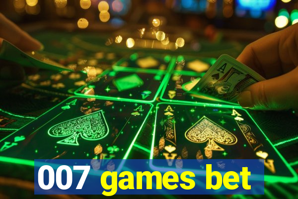 007 games bet